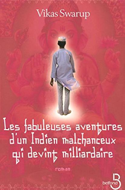 Les fabuleuses aventures d'un Indien malchanceux qui devint milliardaire