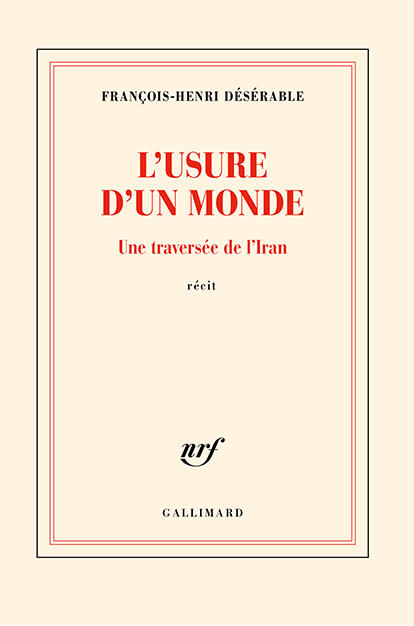 L'usure d'un monde: Une traversée de l'Iran